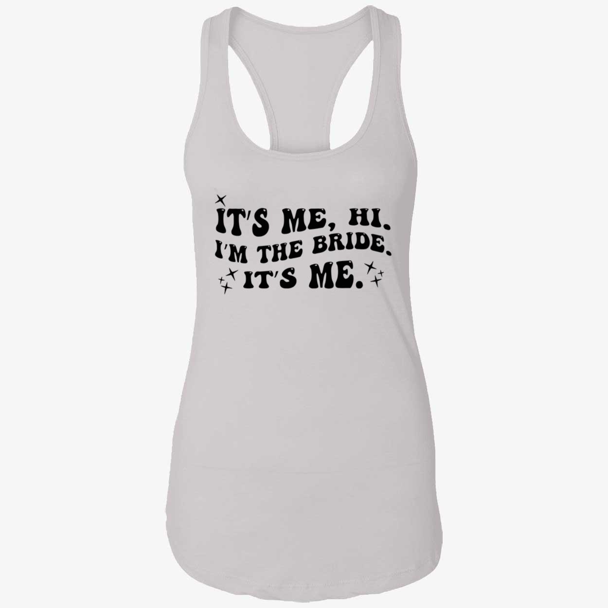 It’S Me Hi I’M The Bride It’S Me Shirt It’S Me Hi I’M The Bride It’S Me Shirt