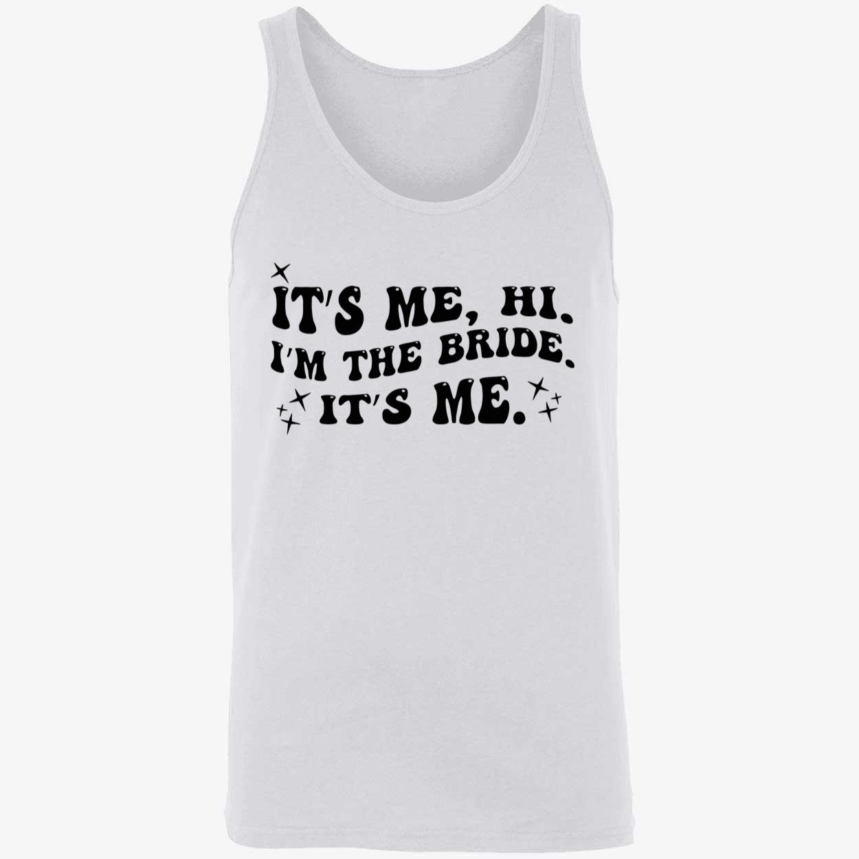 It’S Me Hi I’M The Bride It’S Me Shirt It’S Me Hi I’M The Bride It’S Me Shirt