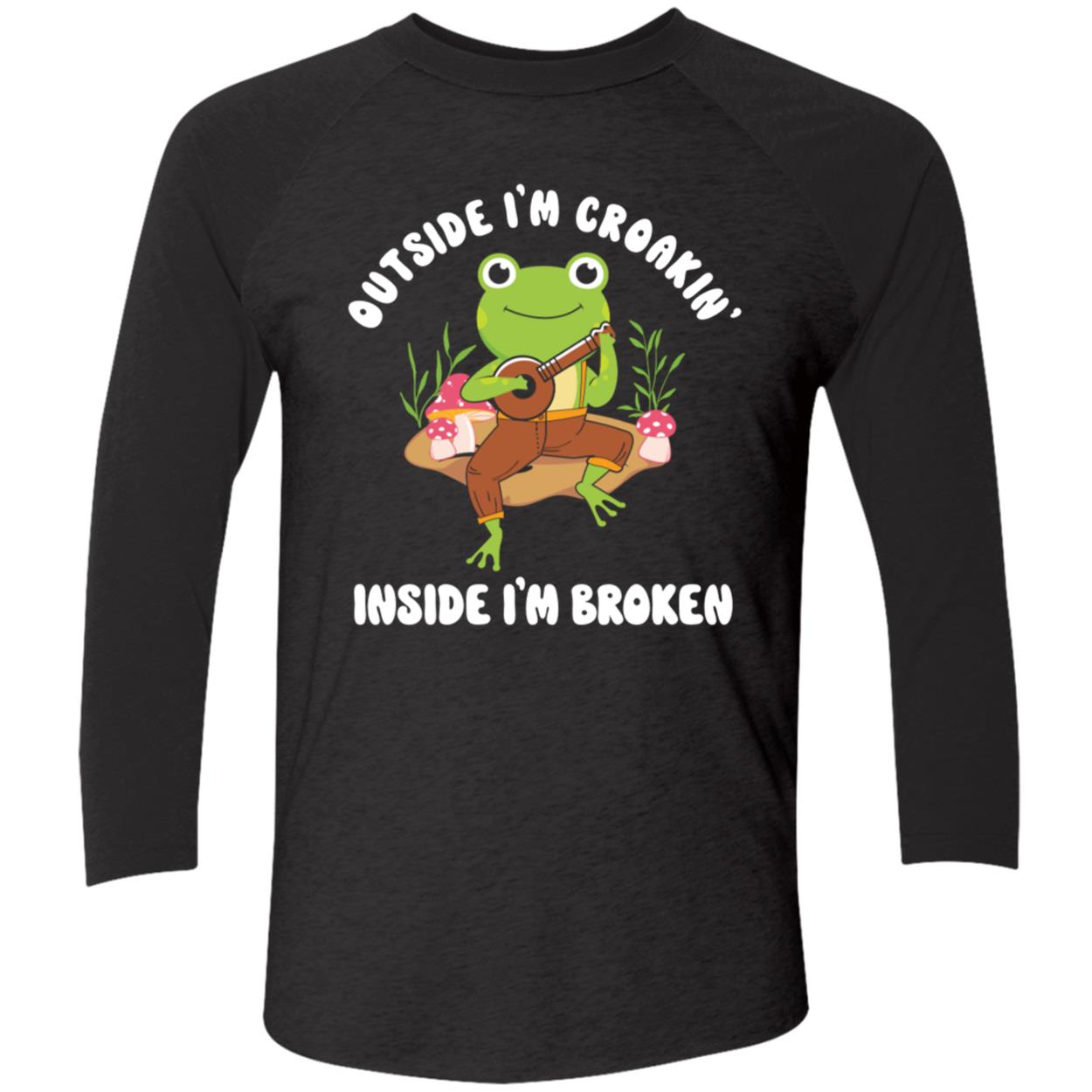 Frog Outside I’M Croakin Inside I’M Broken Shirt Frog Outside I’M Croakin Inside I’M Broken Shirt