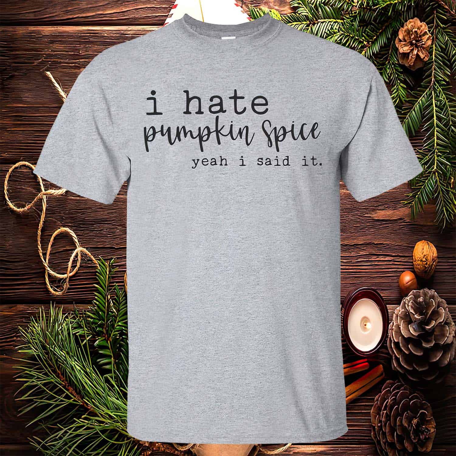 I Hate Pumpkin Spice Yeah I Said It Shirt I Hate Pumpkin Spice Yeah I Said It Shirt