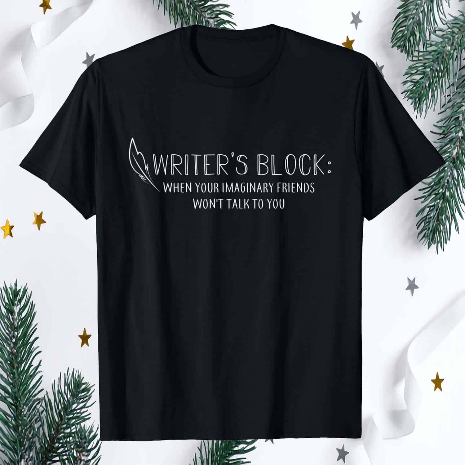 Writer’S Block When Your Imaginary Friends Won’T Talk To You Shirt Writer’S Block When Your Imaginary Friends Won’T Talk To You Shirt