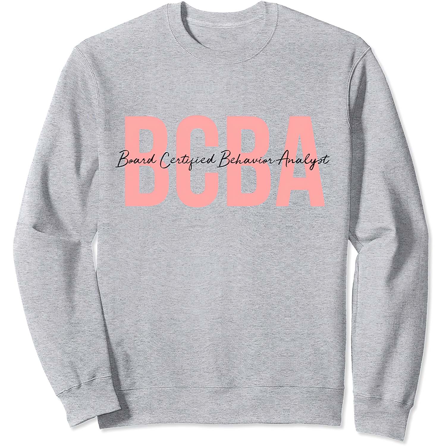 Baba Board Certified Behavior Analyst Sweatshirt Baba Board Certified Behavior Analyst Sweatshirt
