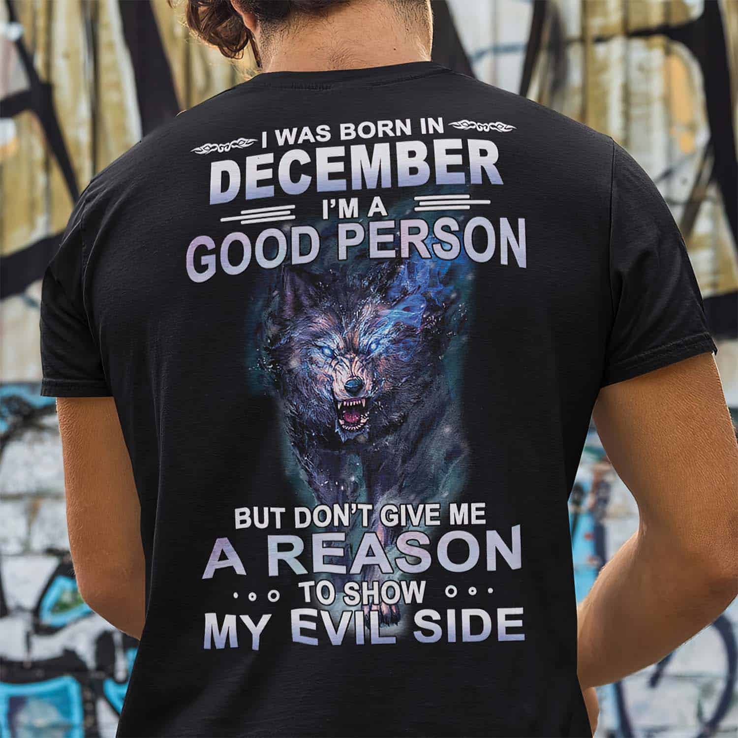Wolf I Was Born In December I’M A Good Person But Don’T Give Me A Reason To Show Shirt Wolf I Was Born In December I’M A Good Person But Don’T Give Me A Reason To Show Shirt