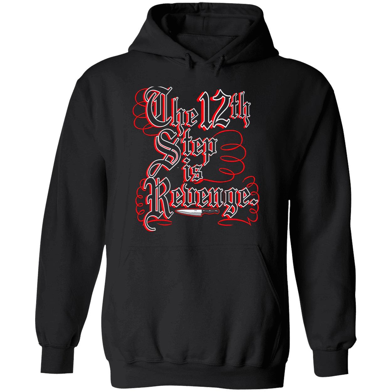 The 12Th Step Is Revenge Shirt The 12Th Step Is Revenge Shirt