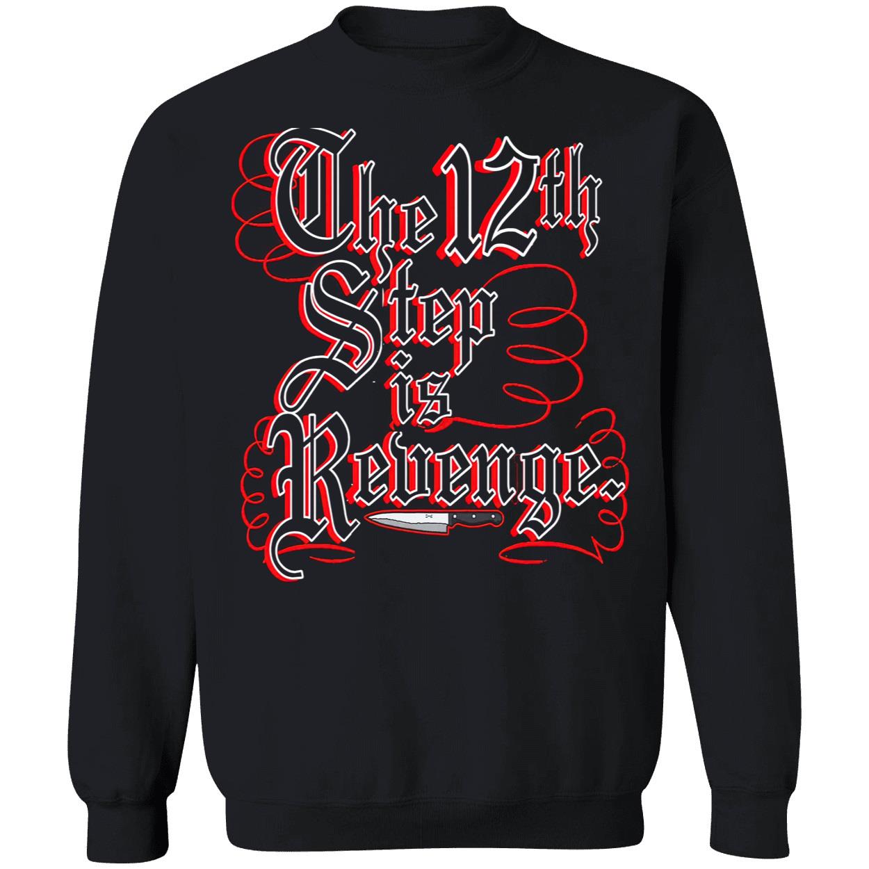 The 12Th Step Is Revenge Shirt The 12Th Step Is Revenge Shirt