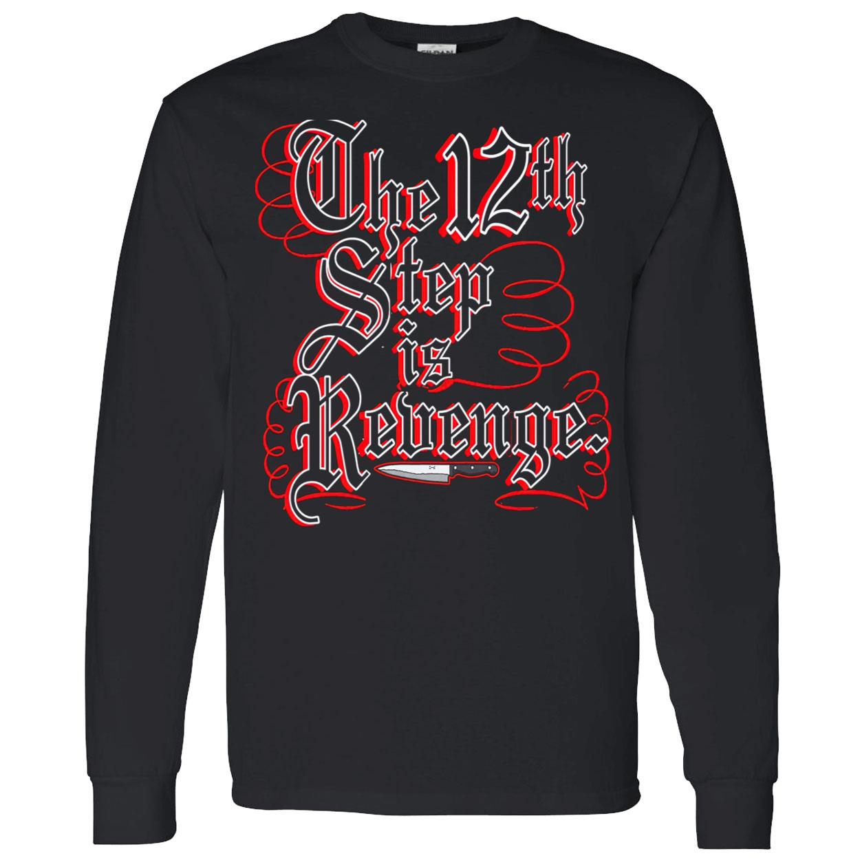 The 12Th Step Is Revenge Shirt The 12Th Step Is Revenge Shirt
