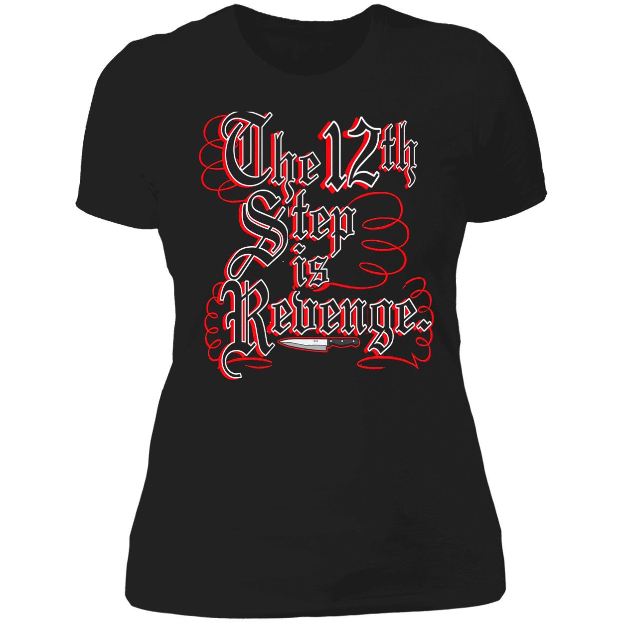 The 12Th Step Is Revenge Shirt The 12Th Step Is Revenge Shirt