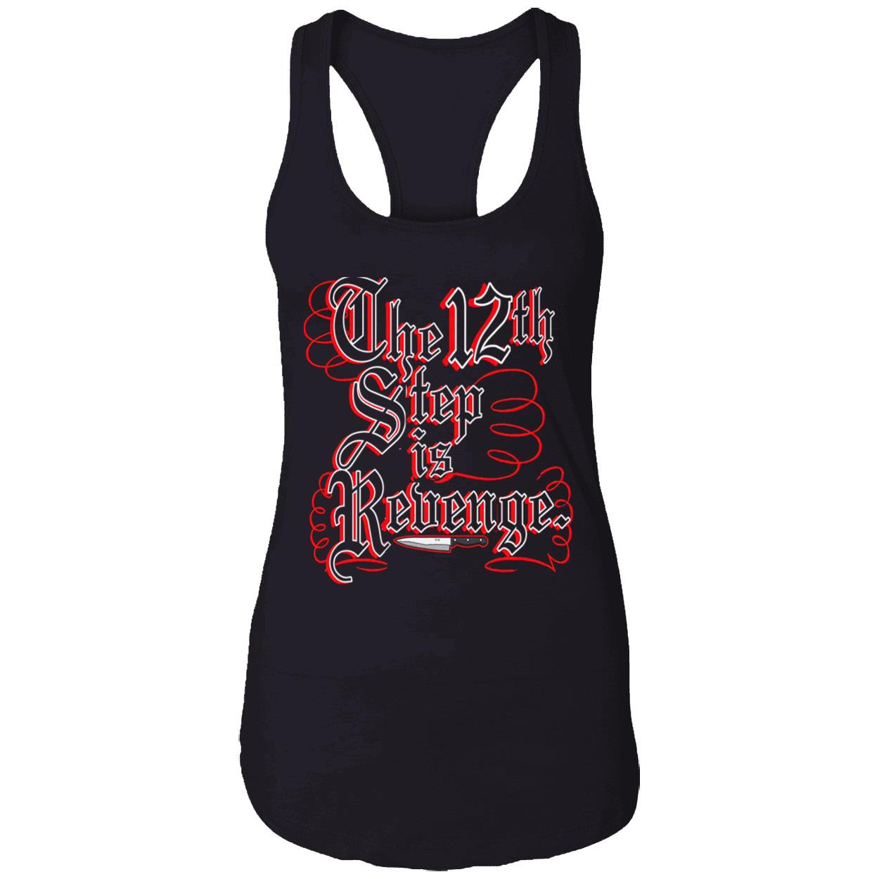 The 12Th Step Is Revenge Shirt The 12Th Step Is Revenge Shirt
