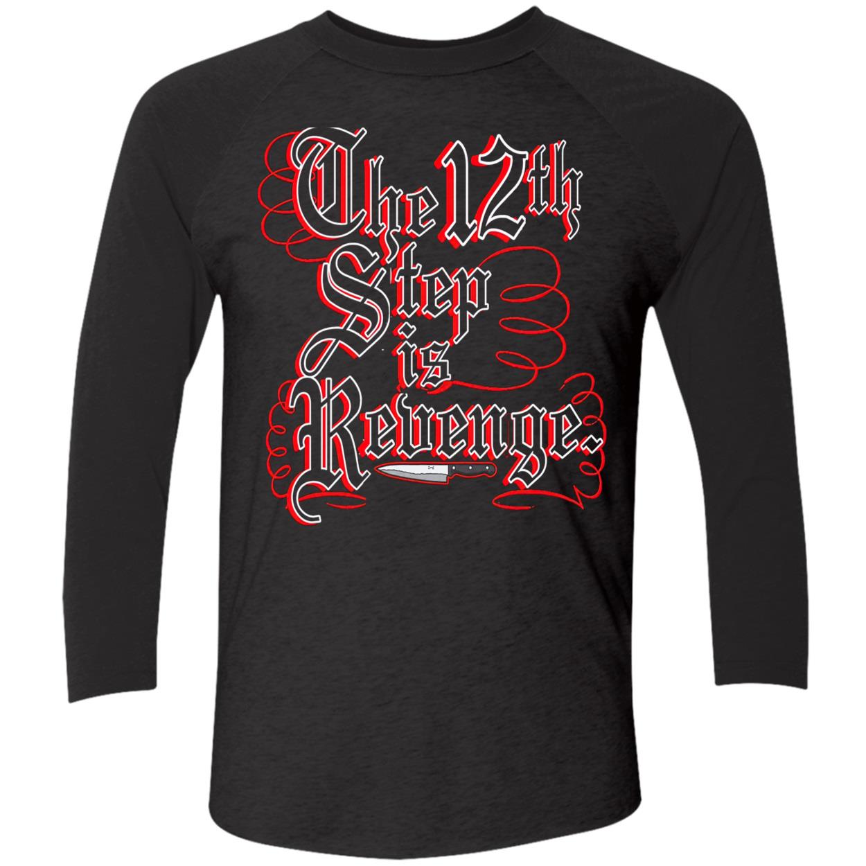 The 12Th Step Is Revenge Shirt The 12Th Step Is Revenge Shirt