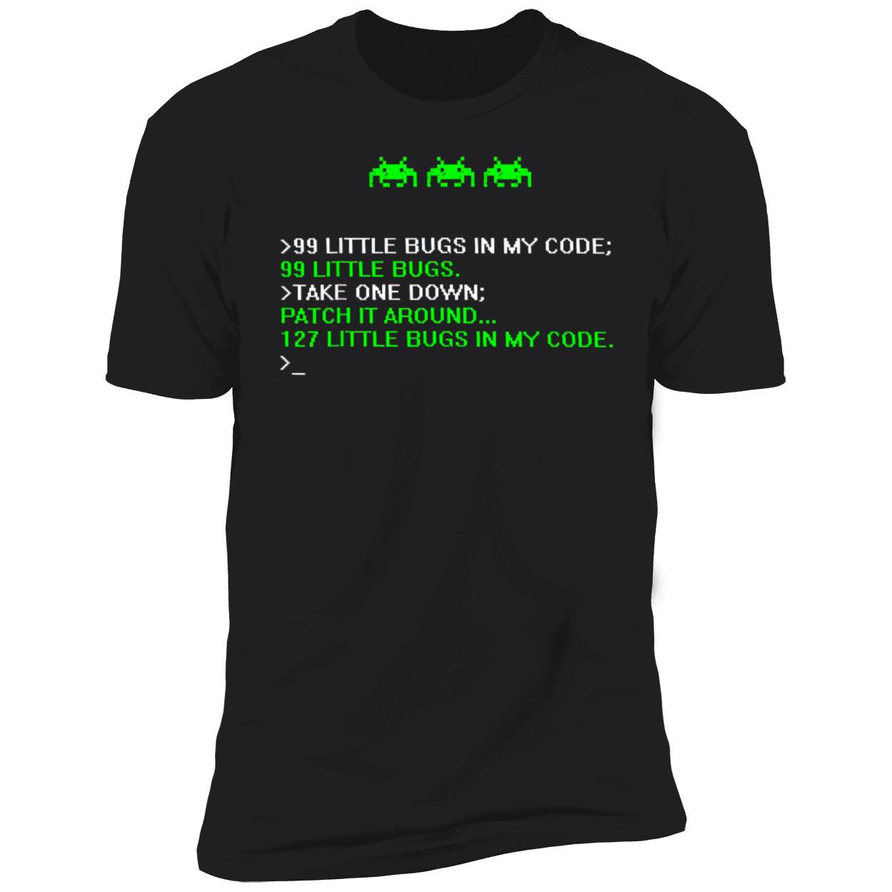 99 Little Bugs In My Code 99 Little Bugs Take One Down Shirt 99 Little Bugs In My Code 99 Little Bugs Take One Down Shirt