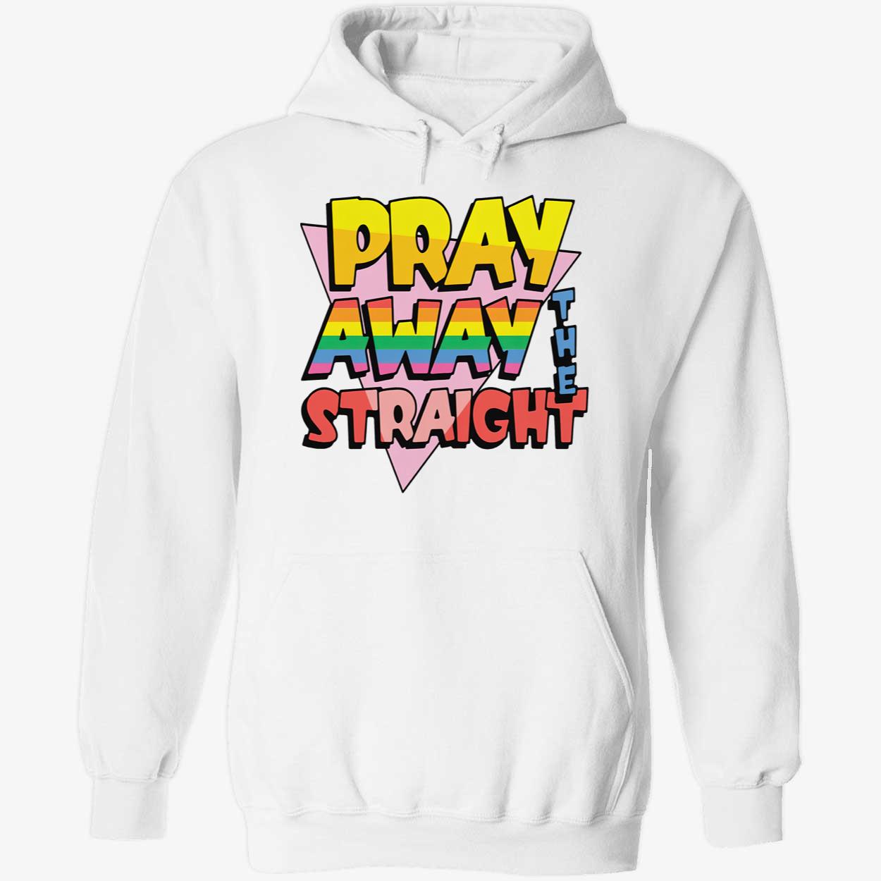 Pray Away The Straight T-Shirt Pray Away The Straight T-Shirt