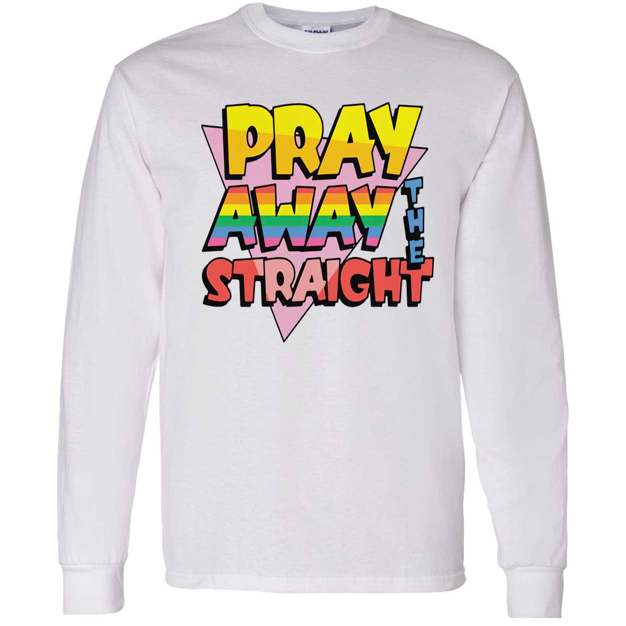 Pray Away The Straight T-Shirt Pray Away The Straight T-Shirt