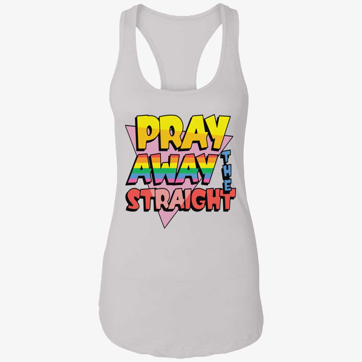 Pray Away The Straight T-Shirt Pray Away The Straight T-Shirt