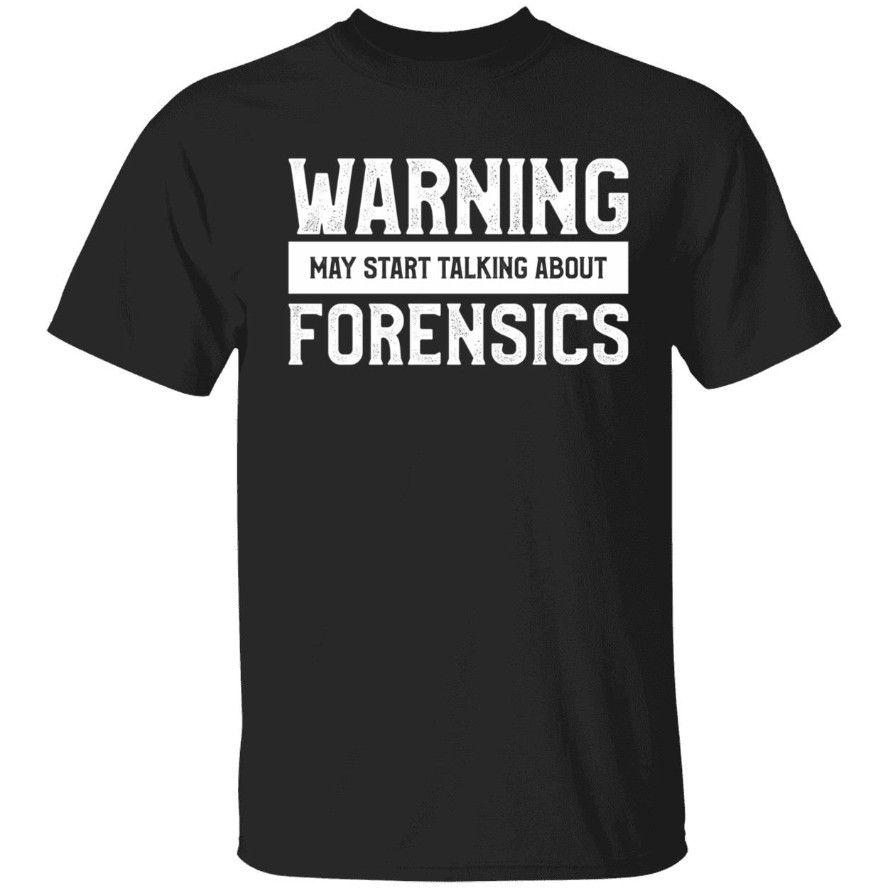 Warning May Start Talking About Forensics Shirt Warning May Start Talking About Forensics Shirt