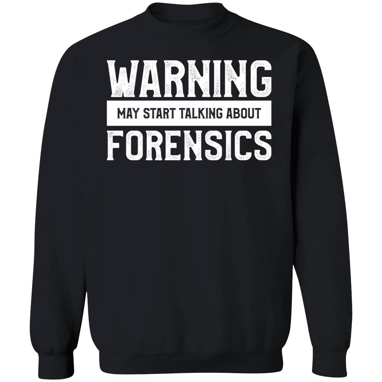 Warning May Start Talking About Forensics Shirt Warning May Start Talking About Forensics Shirt