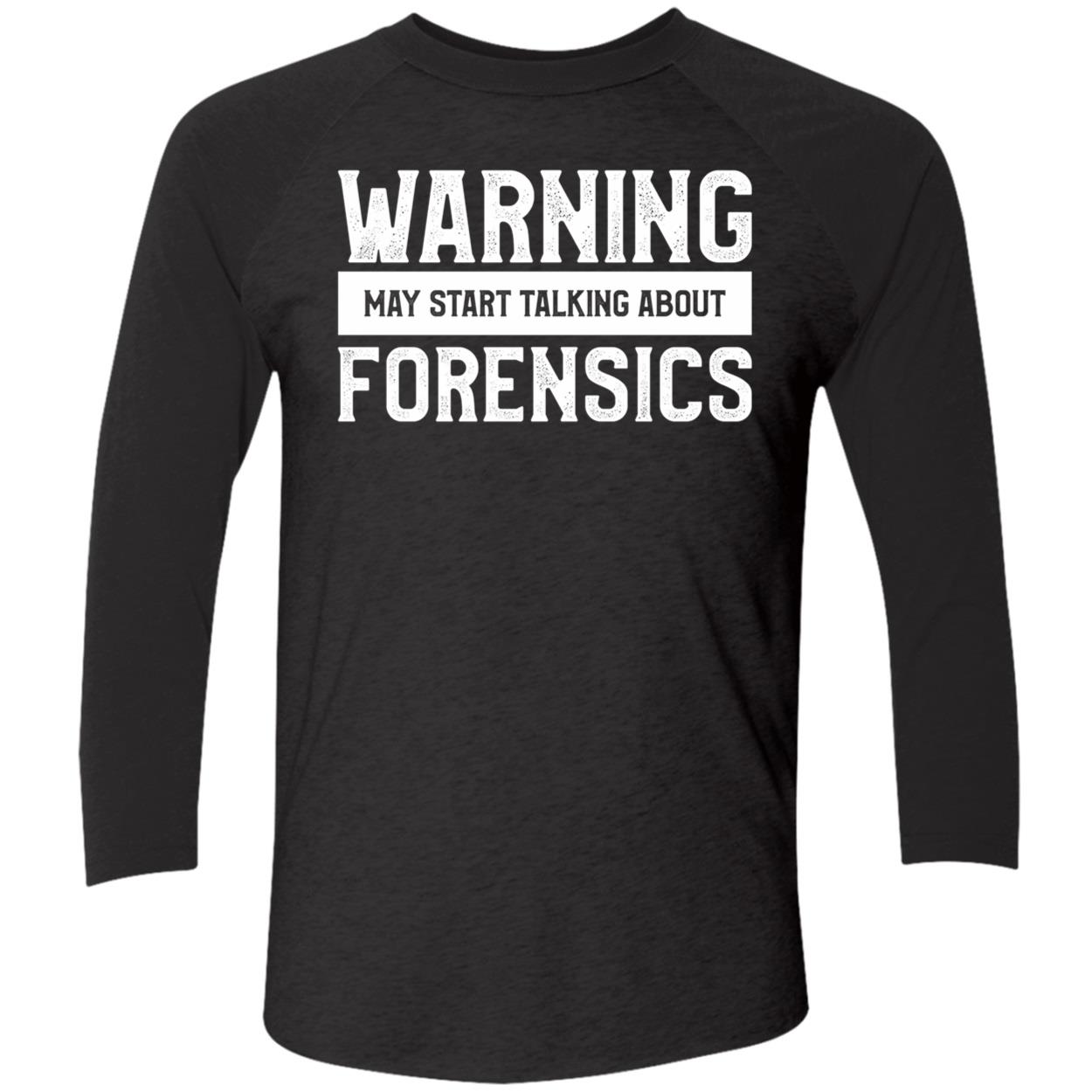 Warning May Start Talking About Forensics Shirt Warning May Start Talking About Forensics Shirt