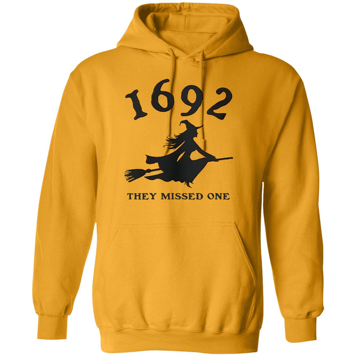 1692 They Missed One Sweatshirt 1692 They Missed One Sweatshirt
