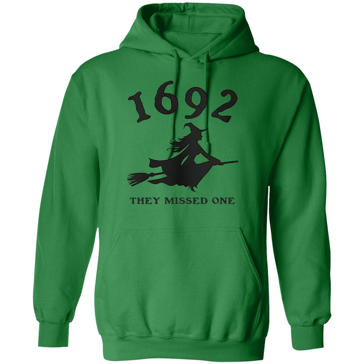 1692 They Missed One Sweatshirt 1692 They Missed One Sweatshirt