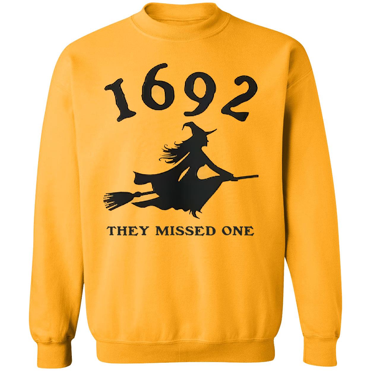 1692 They Missed One Sweatshirt 1692 They Missed One Sweatshirt