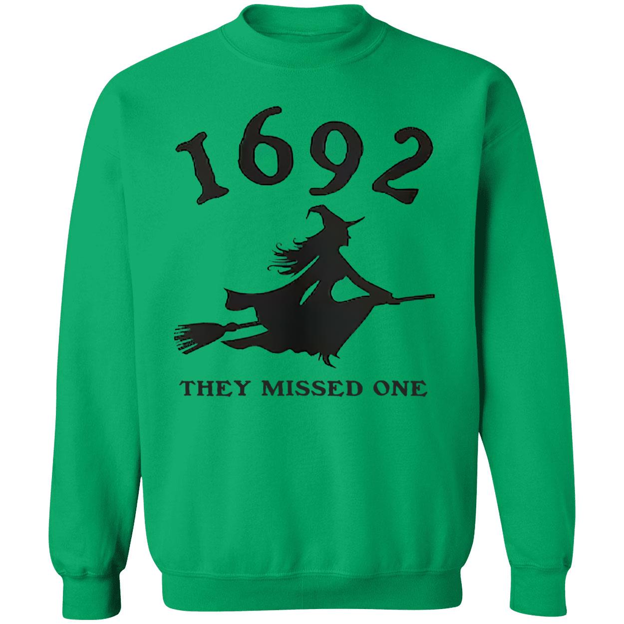 1692 They Missed One Sweatshirt 1692 They Missed One Sweatshirt