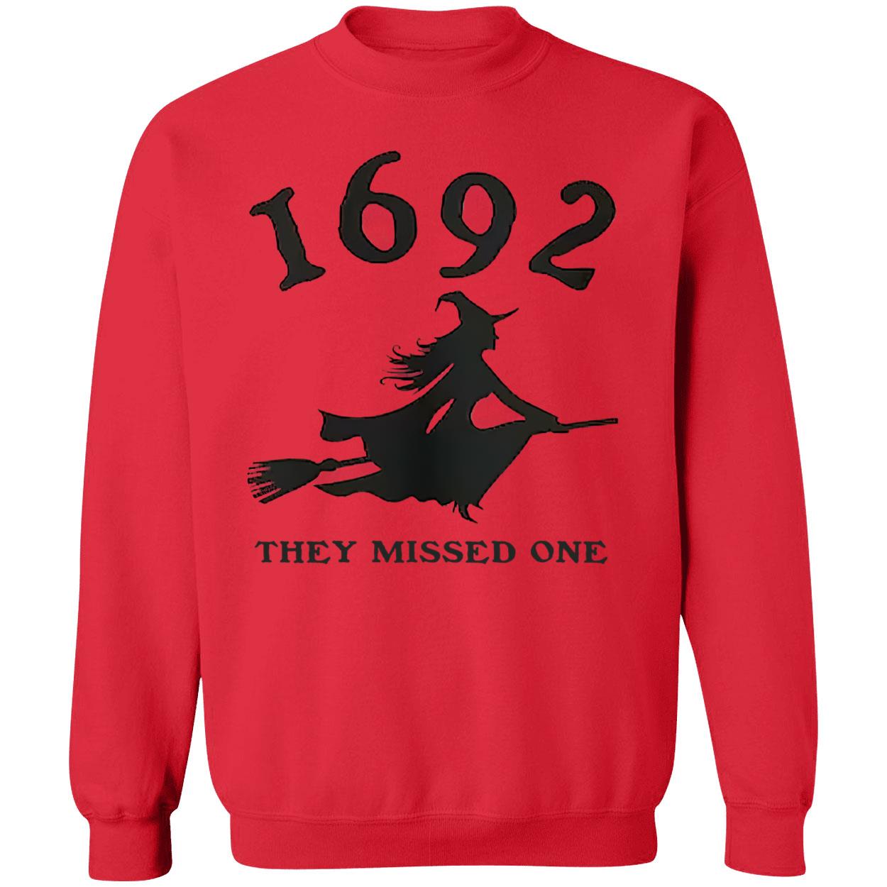 1692 They Missed One Sweatshirt 1692 They Missed One Sweatshirt