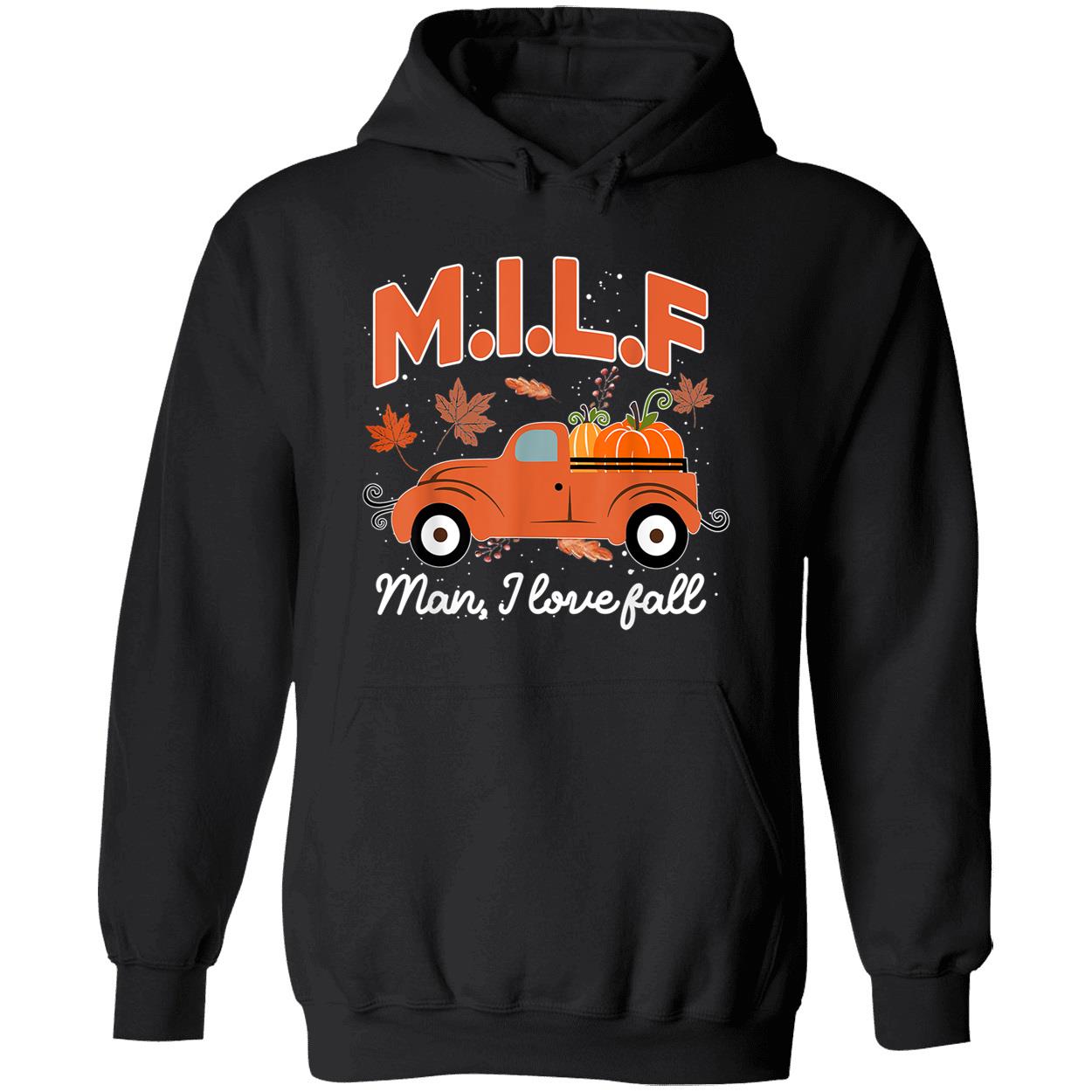 Milf Man I Love Fall Sweatshirt Milf Man I Love Fall Sweatshirt