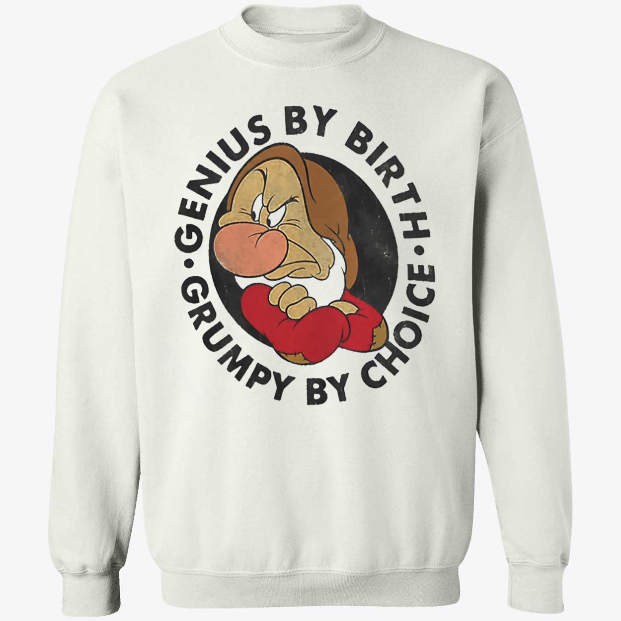 Genius By Birth Grumpy By Choice Shirt Genius By Birth Grumpy By Choice Shirt
