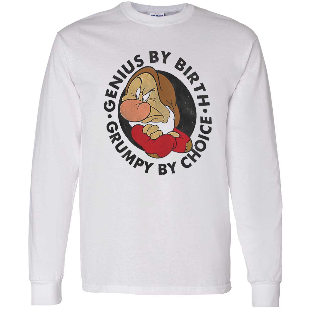 Genius By Birth Grumpy By Choice Shirt Genius By Birth Grumpy By Choice Shirt