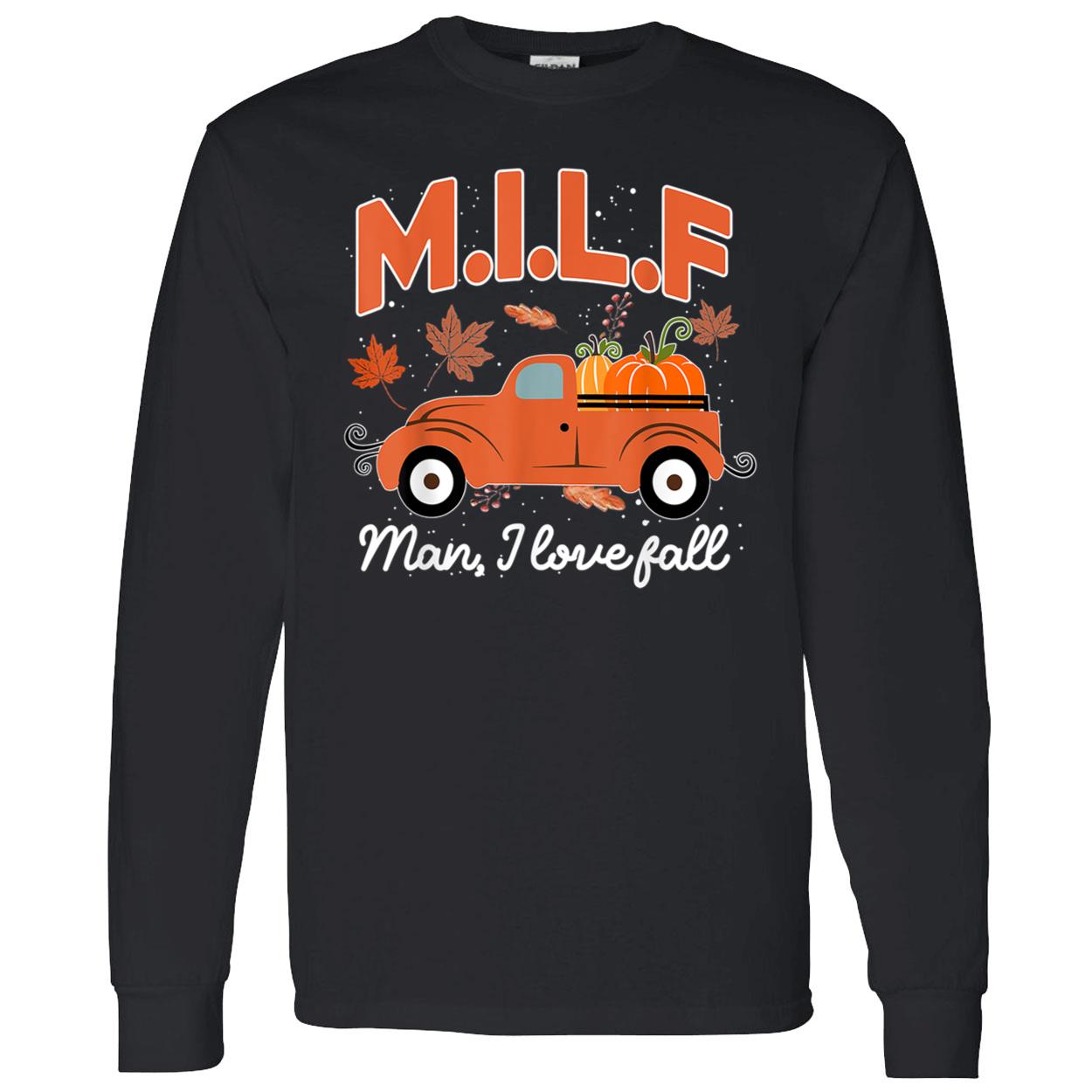 Milf Man I Love Fall Sweatshirt Milf Man I Love Fall Sweatshirt