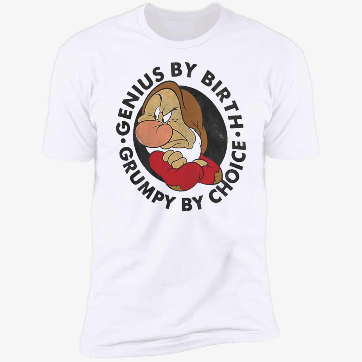 Genius By Birth Grumpy By Choice Shirt Genius By Birth Grumpy By Choice Shirt