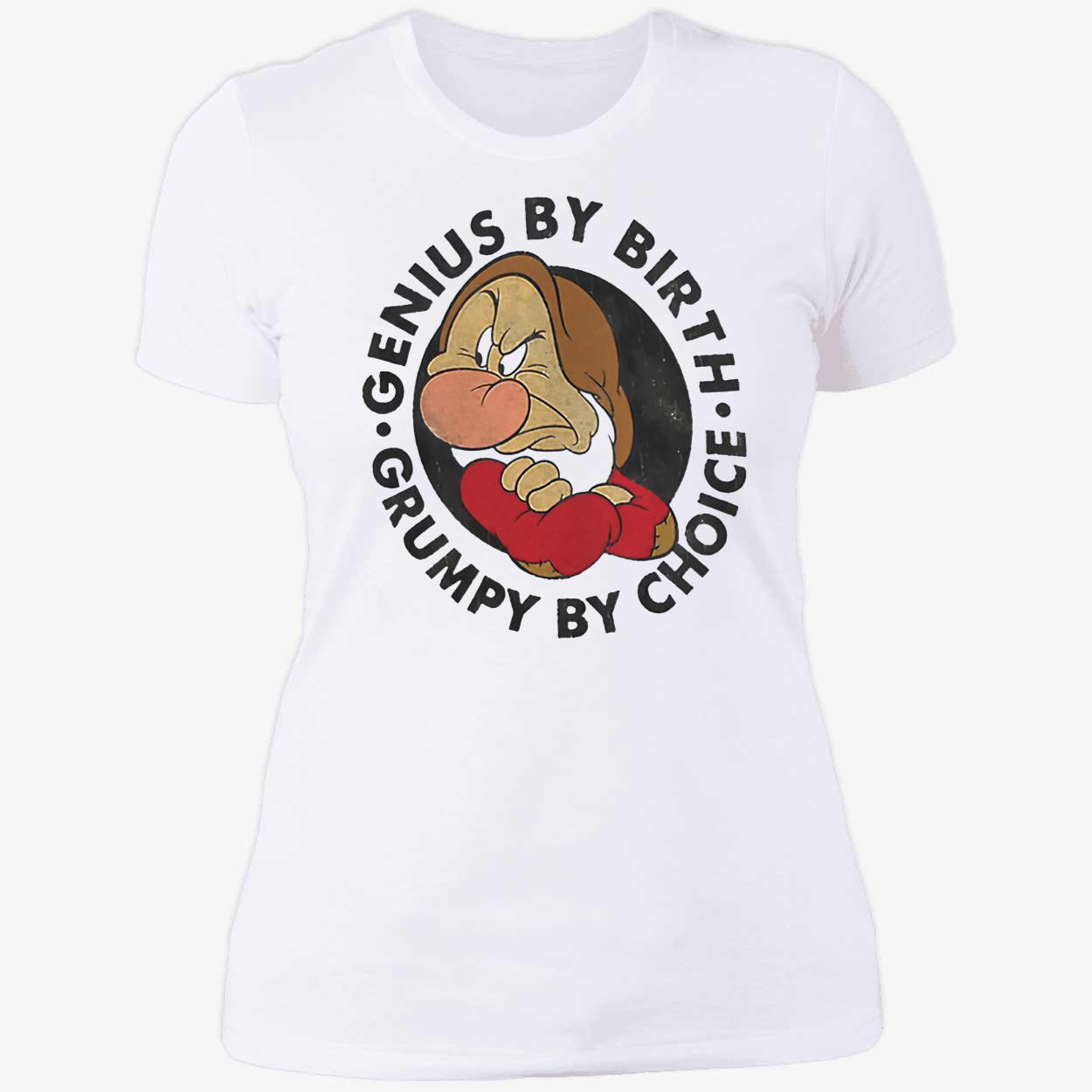 Genius By Birth Grumpy By Choice Shirt Genius By Birth Grumpy By Choice Shirt