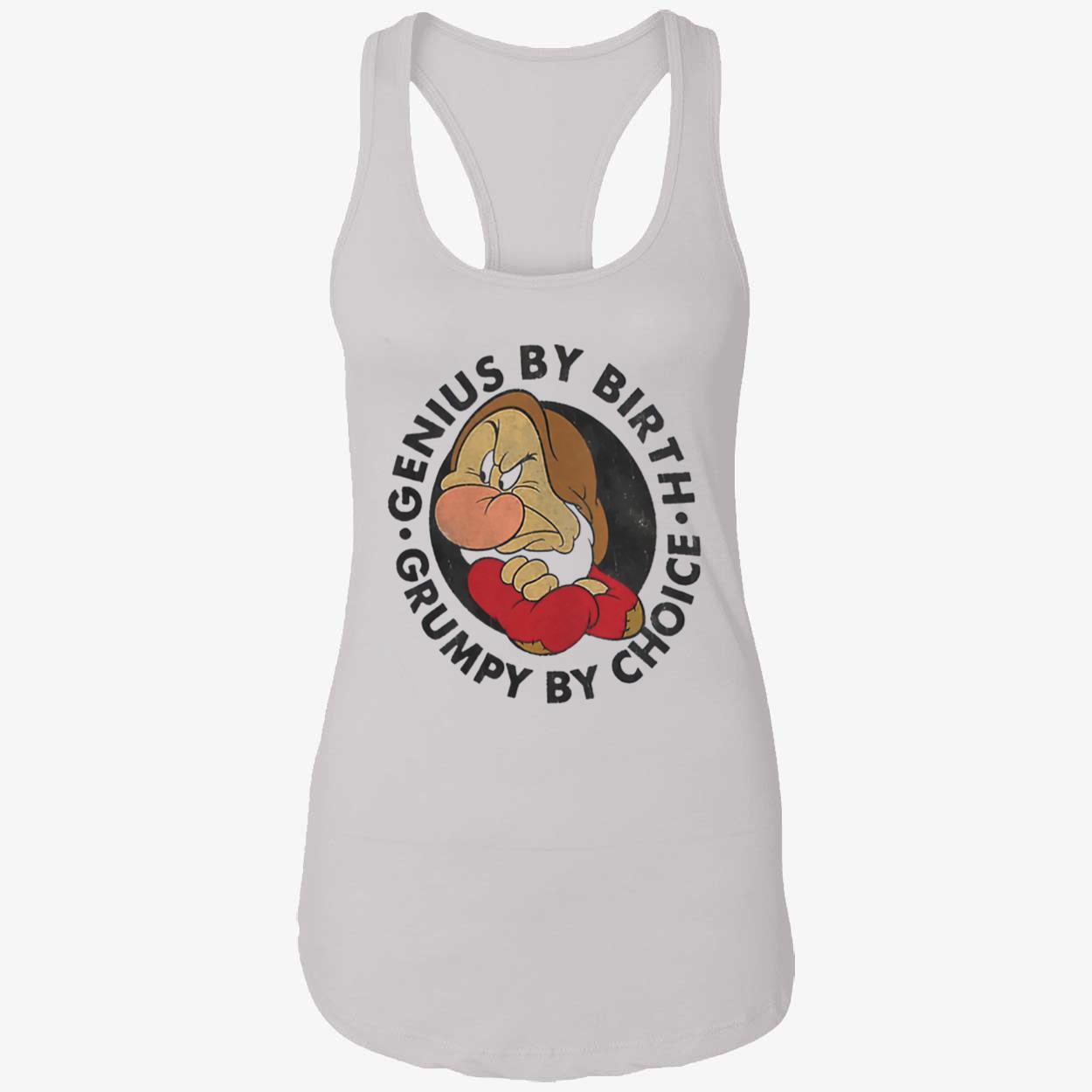 Genius By Birth Grumpy By Choice Shirt Genius By Birth Grumpy By Choice Shirt