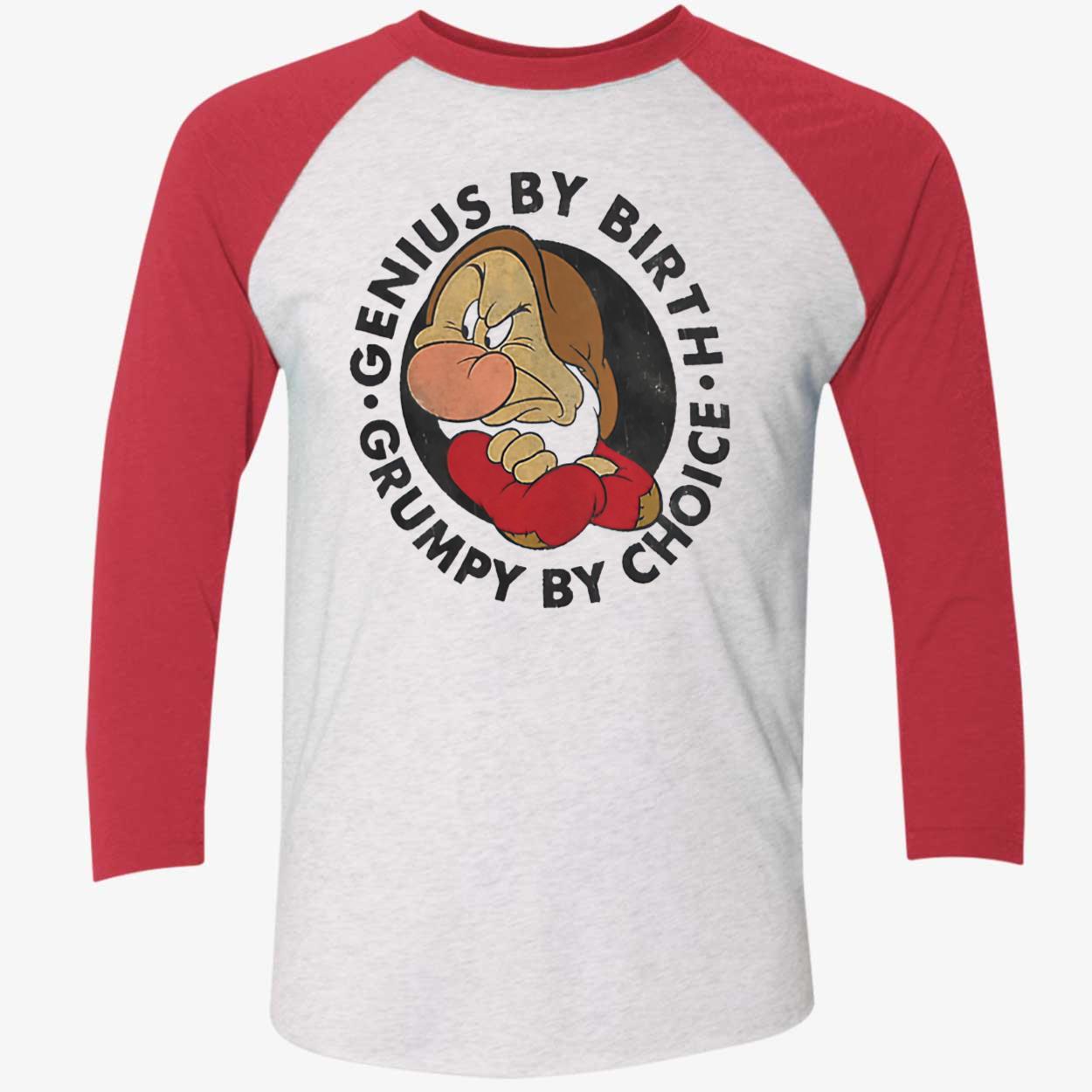 Genius By Birth Grumpy By Choice Shirt Genius By Birth Grumpy By Choice Shirt