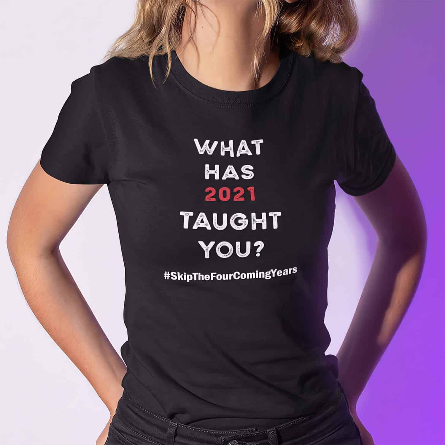 What Has 2021 Taught You Women Shirt