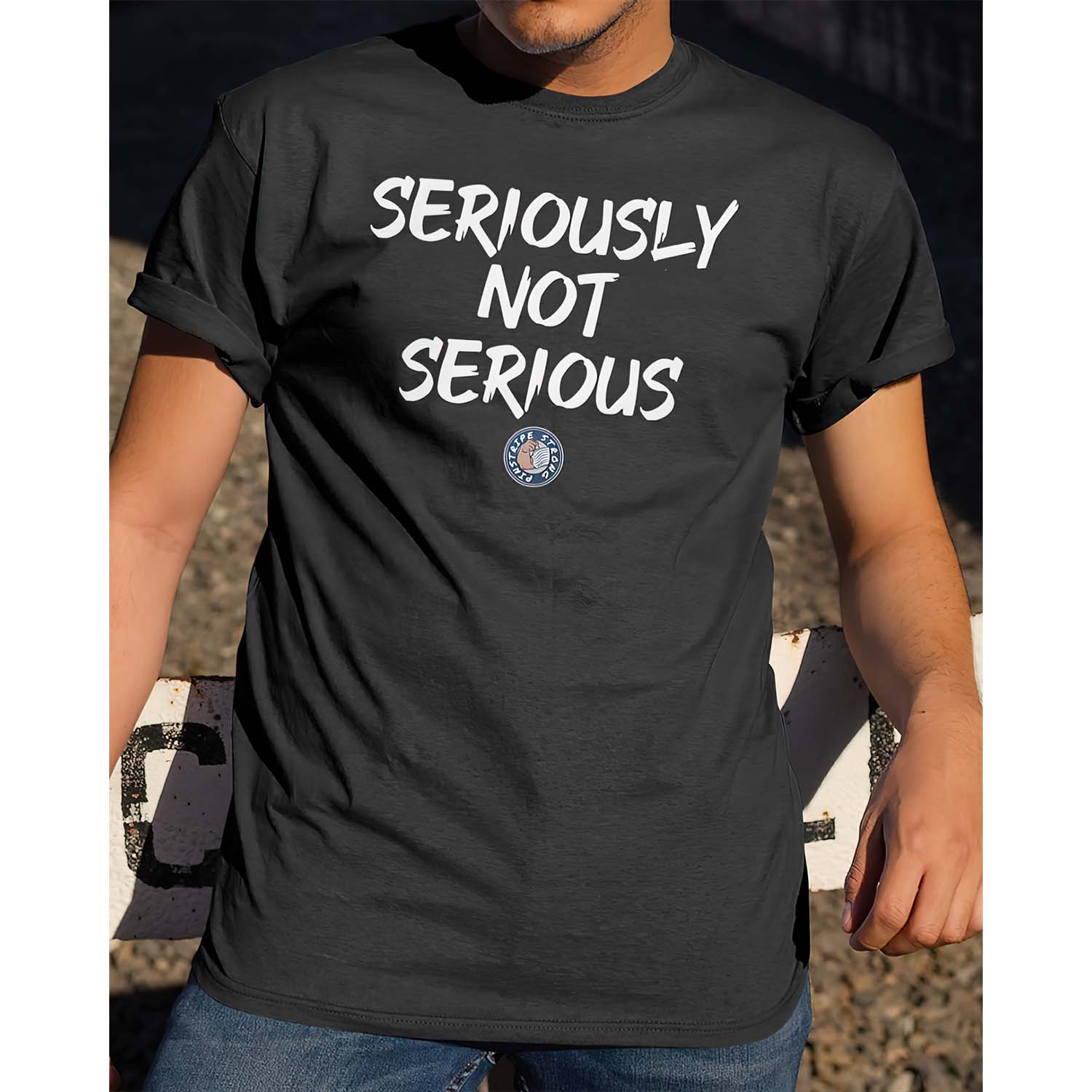 Seriously Not Serious Shirt