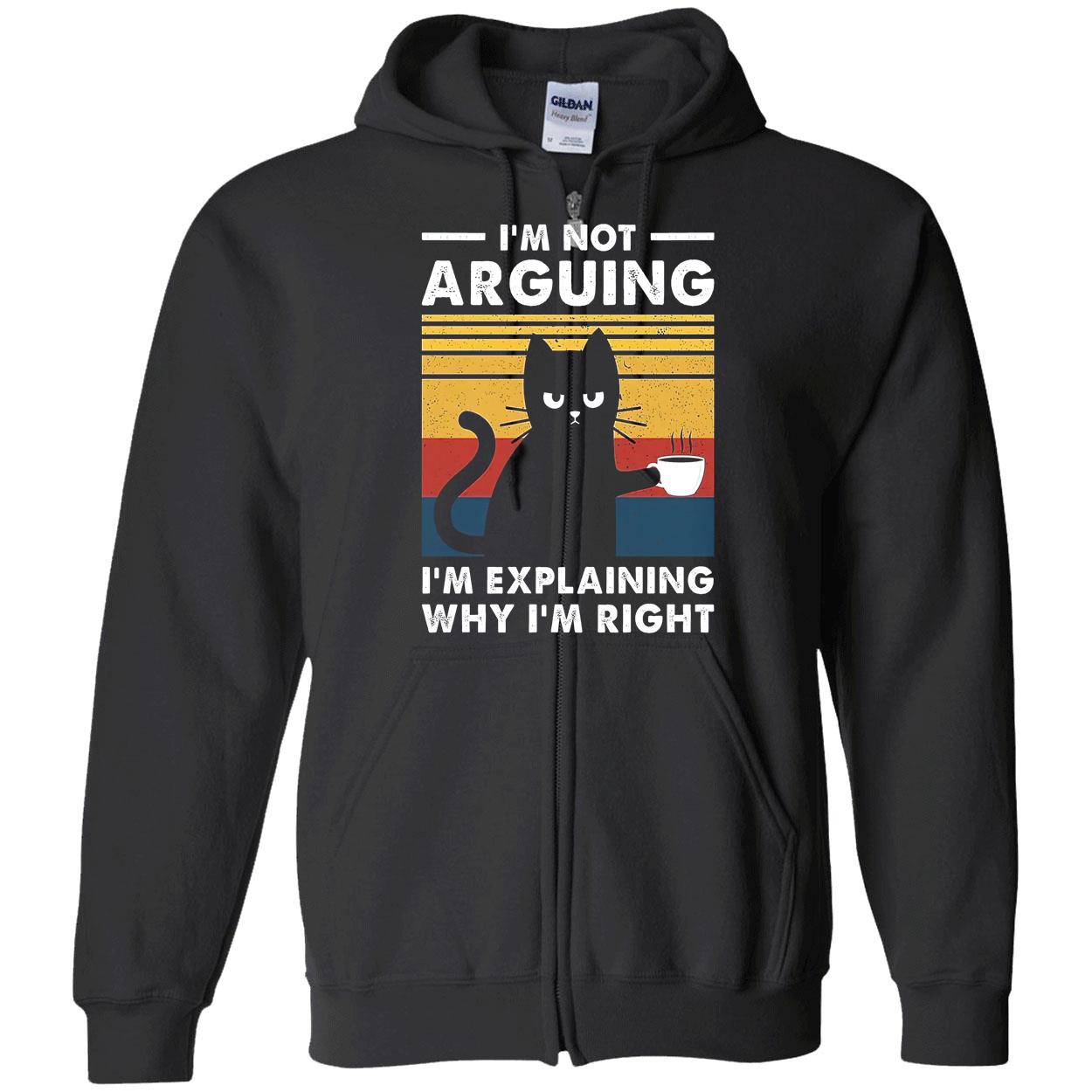 Cat I’M Not Arguing I’M Explaining Why I’M Right Shirt Cat I’M Not Arguing I’M Explaining Why I’M Right Shirt