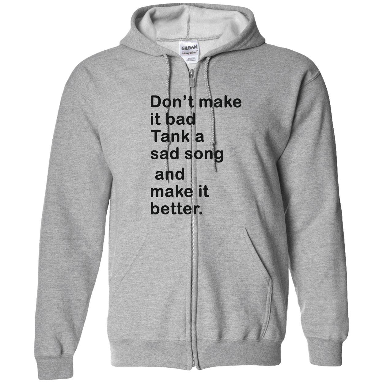 Don’T Make It Bad Tank A Sad Song And Make It Better Shirt Don’T Make It Bad Tank A Sad Song And Make It Better Shirt