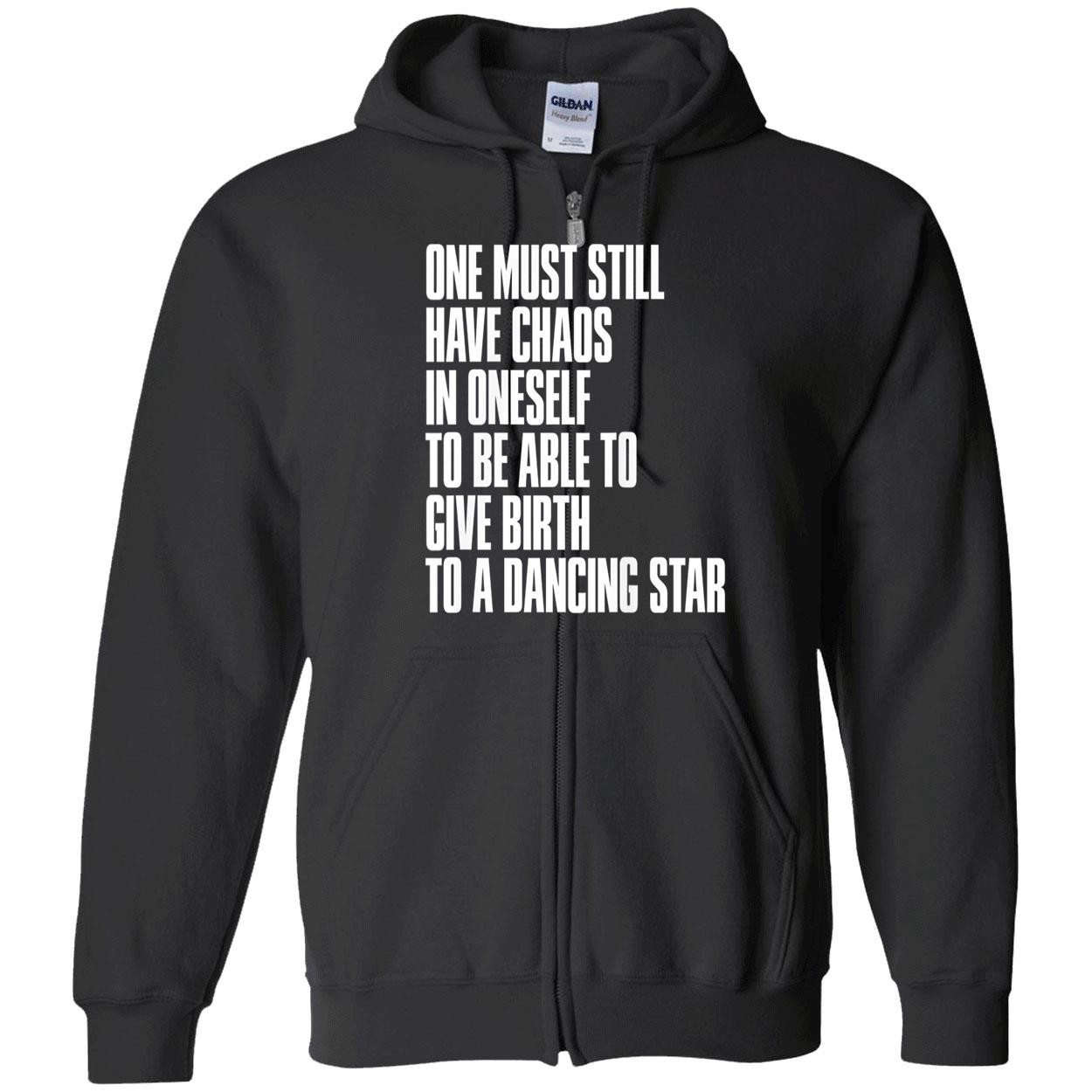 One Must Still Have Chaos In Oneself To Be Able To Give Birth To A Dancing Star Shirt One Must Still Have Chaos In Oneself To Be Able To Give Birth To A Dancing Star Shirt