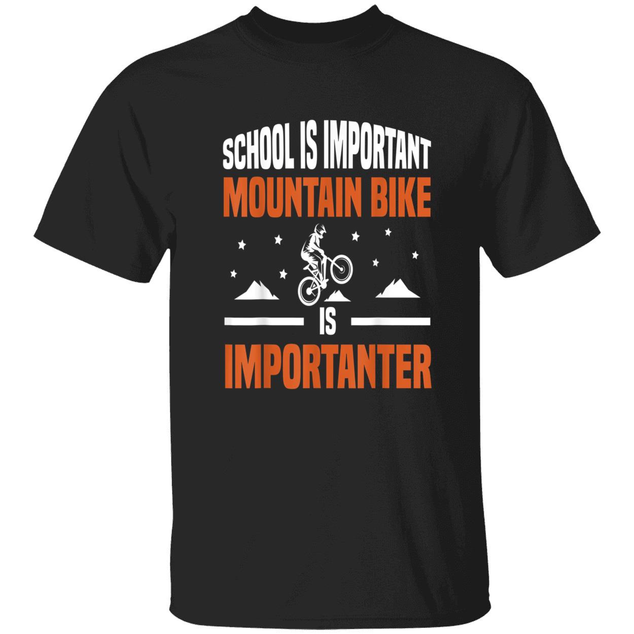 School Is Important Mountain Bike Is Importanter Shirt School Is Important Mountain Bike Is Importanter Shirt