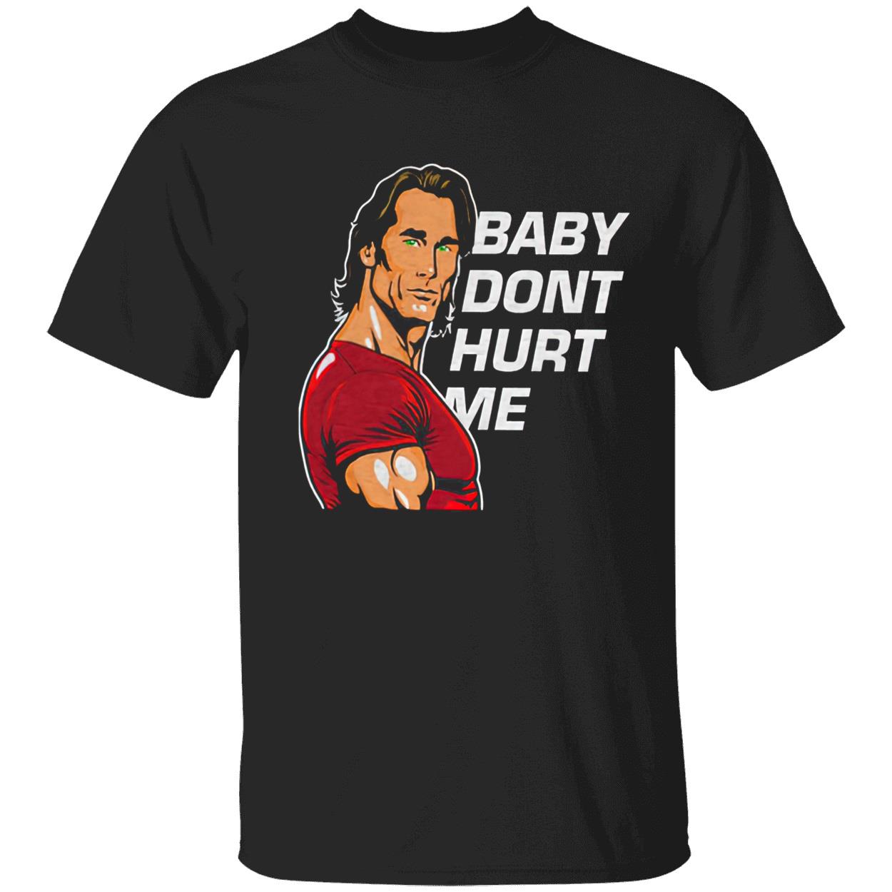 Baby Don’T Hurt Me Shirt Baby Don’T Hurt Me Shirt
