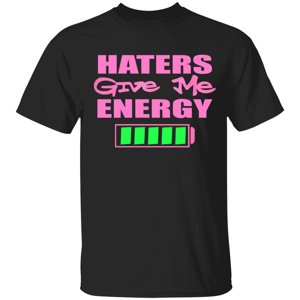 Haters Give Me Energy Shirt