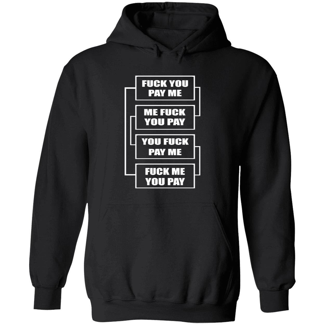 F*Ck You Pay Me Me F*Ck You Pay You F*Ck Pay Me Shirt F*Ck You Pay Me Me F*Ck You Pay You F*Ck Pay Me Shirt