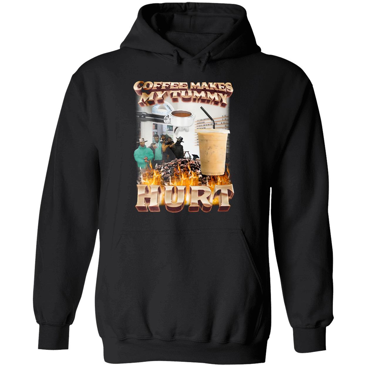 Coffee Makes My Tummy Hurt Shirt Coffee Makes My Tummy Hurt Shirt