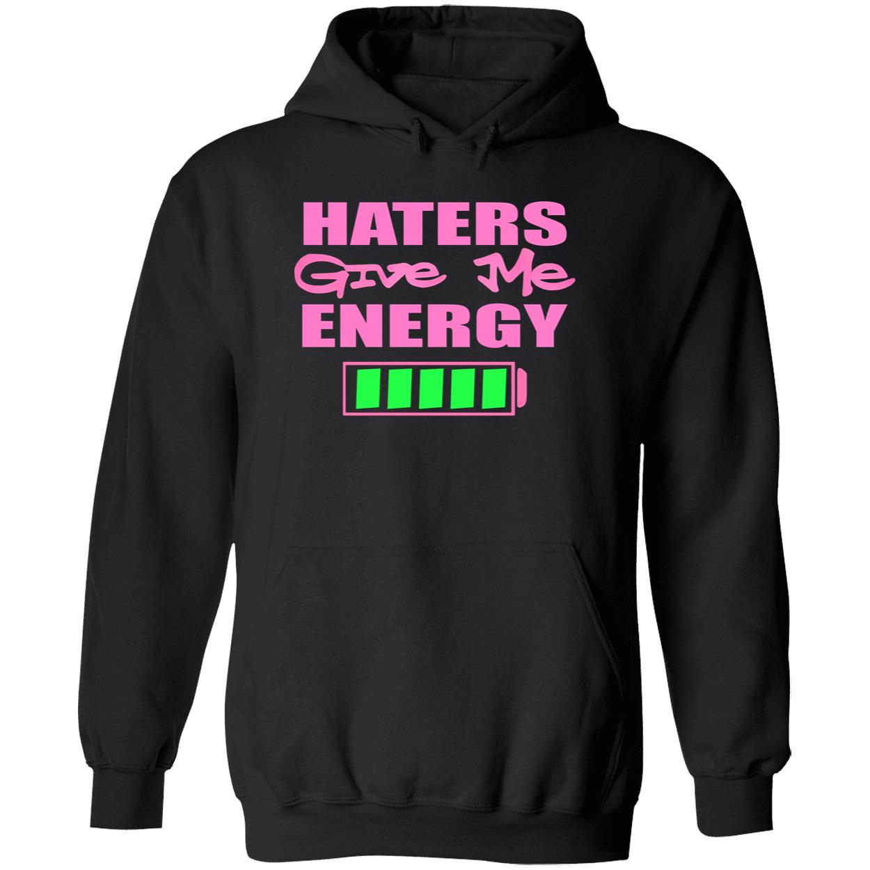 Haters Give Me Energy Shirt Haters Give Me Energy Shirt