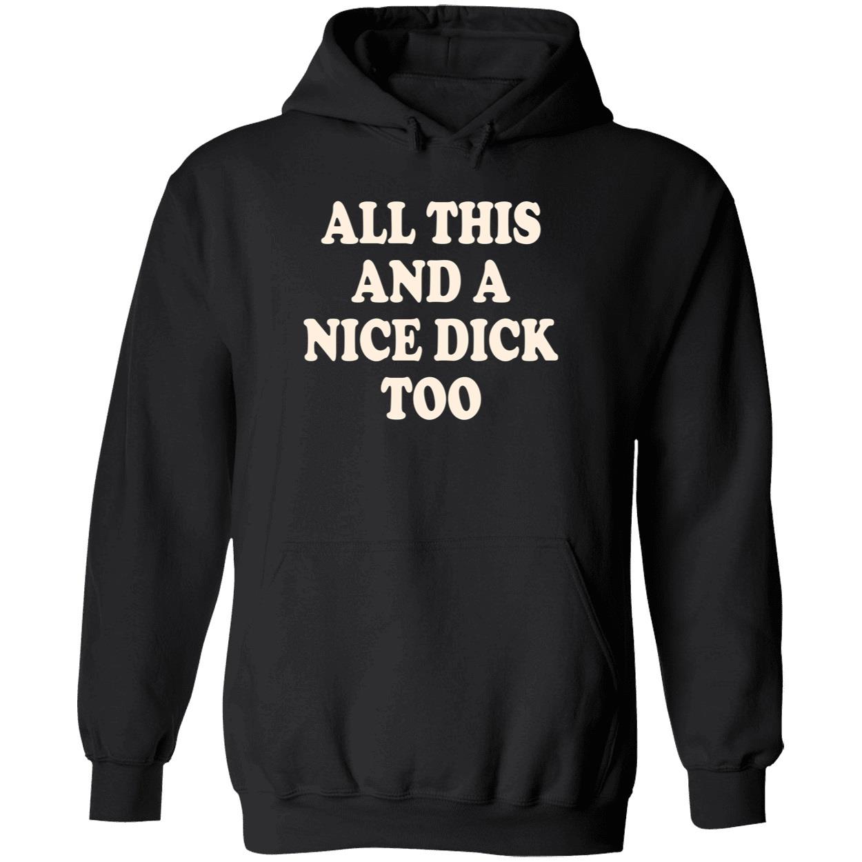 All This And A Nice D*Ck Too Shirt All This And A Nice D*Ck Too Shirt