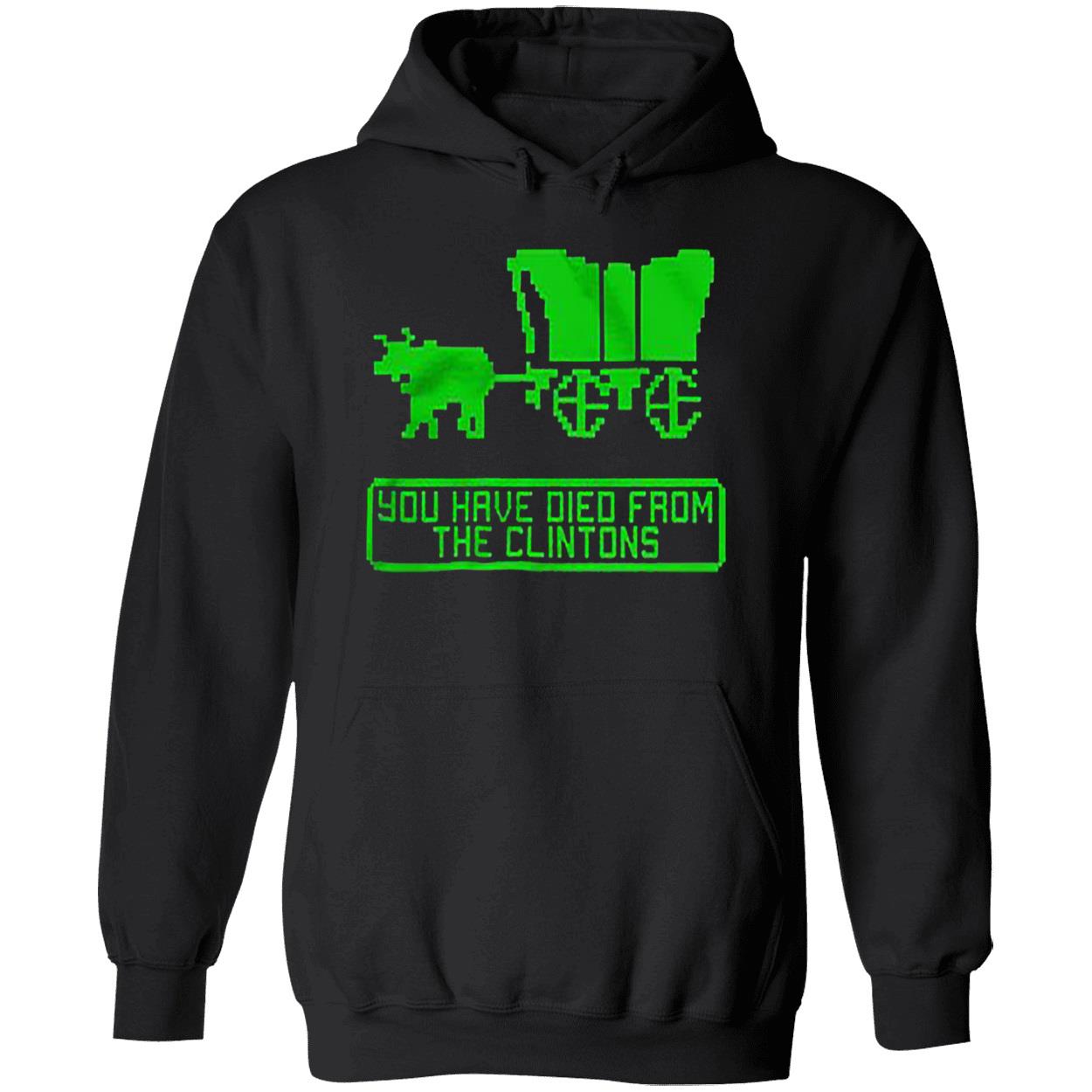 You Have Died From The Clintons Shirt You Have Died From The Clintons Shirt