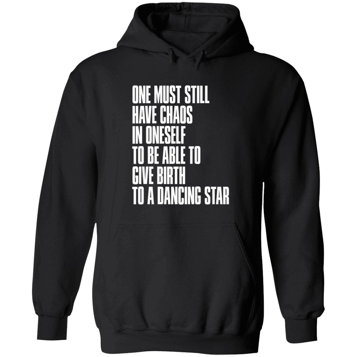 One Must Still Have Chaos In Oneself To Be Able To Give Birth To A Dancing Star Shirt One Must Still Have Chaos In Oneself To Be Able To Give Birth To A Dancing Star Shirt