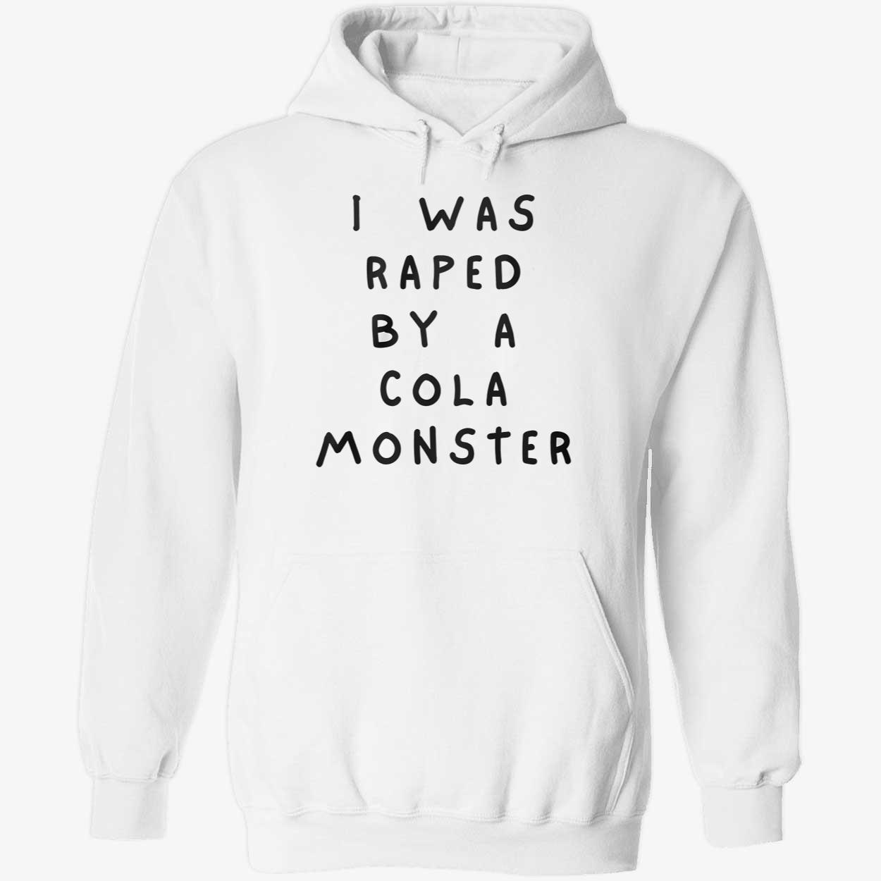 I Was Raped By A Cola Monster Shirt I Was Raped By A Cola Monster Shirt