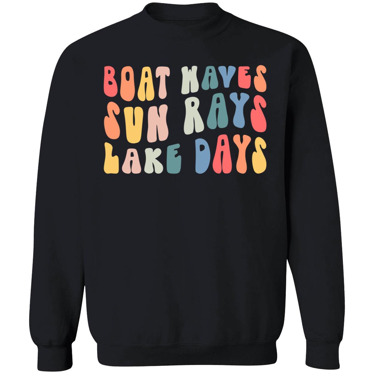 Boat Waves Sun Rays Lake Days Sweatshirt Boat Waves Sun Rays Lake Days Sweatshirt