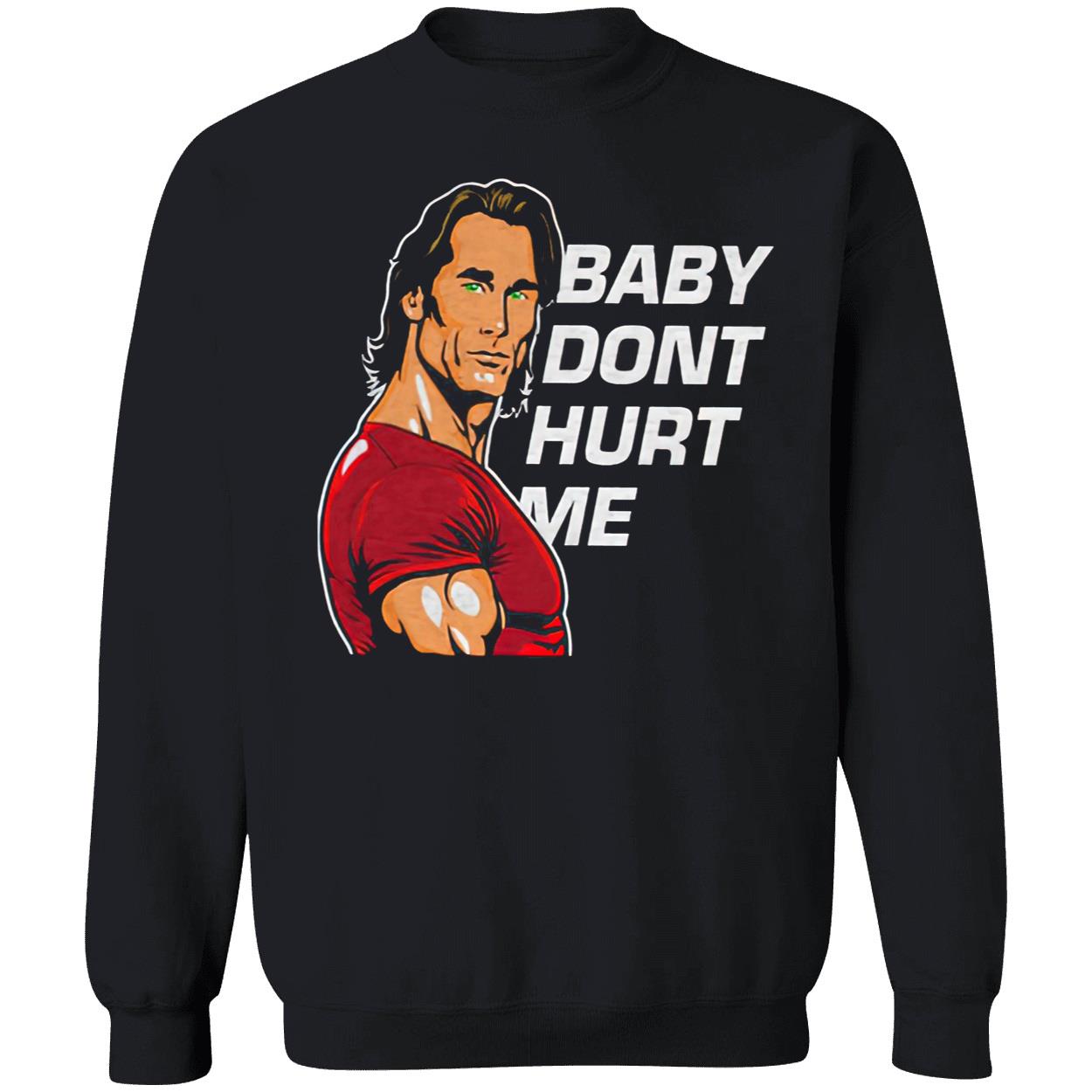 Baby Don’T Hurt Me Shirt Baby Don’T Hurt Me Shirt